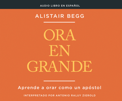 Audio CD Ora En Grande (Pray Big): Aprende a Orar Como Un Apóstol [Spanish] Book