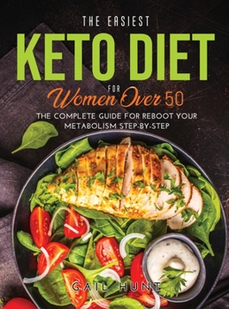 Hardcover The Easiest Keto Diet for Women Over 50: The Complete Guide for Reboot Your Metabolism Step-By-Step Book