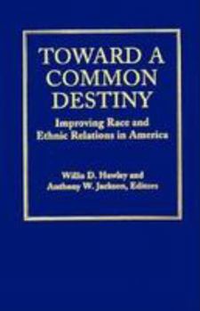 Hardcover Toward a Common Destiny: Improving Race and Ethnic Relations in America Book