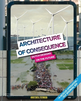 Paperback Architecture of Consequence: Dutch Designs on the Future Book