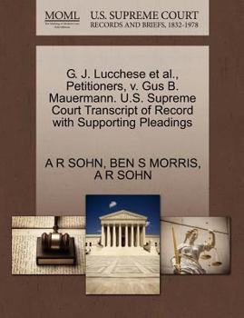 Paperback G. J. Lucchese et al., Petitioners, V. Gus B. Mauermann. U.S. Supreme Court Transcript of Record with Supporting Pleadings Book