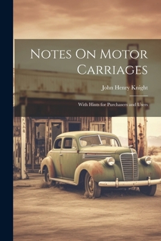 Paperback Notes On Motor Carriages: With Hints for Purchasers and Users Book