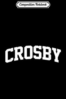 Composition Notebook: Crosby Vintage Sports Team Arch  Journal/Notebook Blank Lined Ruled 6x9 100 Pages