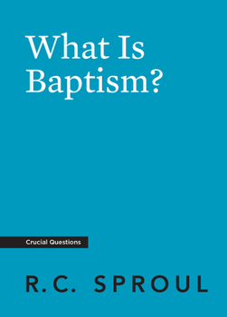 What Is Baptism? - Book #11 of the Crucial Questions