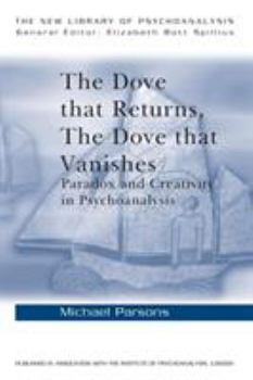 Paperback The Dove that Returns, The Dove that Vanishes: Paradox and Creativity in Psychoanalysis Book
