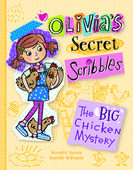 Olivia's Secret Scribbles #5:The Big Chicken Mystery - Book #5 of the Olivia's Secret Scribbles