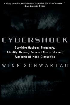 Paperback Cybershock: Surviving Hackers, Phreakers, Identity Thieves, Internet Terrorists and Weapons of Mass Disruption Book