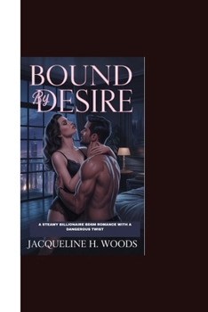 Paperback Bound by Desire: A Steamy Billionaire BDSM Romance with a Dangerous Twist Book