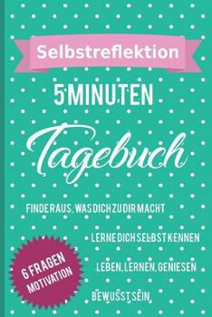 Selbstreflektion 5 Minuten Tagebuch Finde raus, was Dich zu Dir macht Lerne, Dich selbst kennen Leben, Lernen, Geniesen Bewusst sein 6 Fragen ... eigene Ich | Geschenkidee