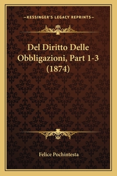 Paperback Del Diritto Delle Obbligazioni, Part 1-3 (1874) [Italian] Book
