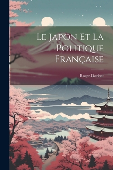 Paperback Le Japon et la Politique Française [French] Book
