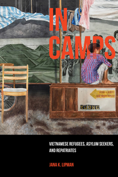 Paperback In Camps: Vietnamese Refugees, Asylum Seekers, and Repatriates Volume 1 Book