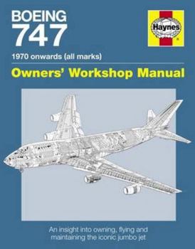 Paperback Boeing 747 1970 Onwards (All Marks): An Insight Into Owning, Flying, and Maintaining the Iconic Jumbo Jet Book