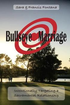 Bullseye Marriage: Intentionally Targeting a Great Relationship