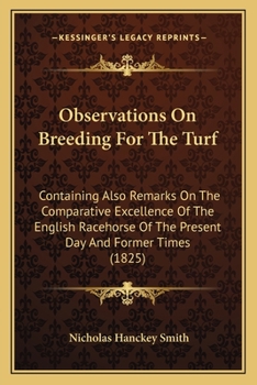 Paperback Observations On Breeding For The Turf: Containing Also Remarks On The Comparative Excellence Of The English Racehorse Of The Present Day And Former Ti Book
