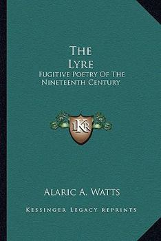Paperback The Lyre: Fugitive Poetry Of The Nineteenth Century Book