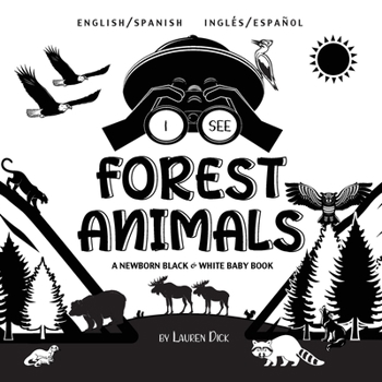 Paperback I See Forest Animals: Bilingual (English / Spanish) (Inglés / Español) A Newborn Black & White Baby Book (High-Contrast Design & Patterns) (Bear, Moos [Spanish] [Large Print] Book