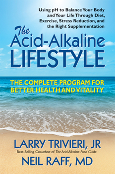 Paperback The Acid Alkaline Lifestyle: The Complete Program for Better Health and Vitality Book