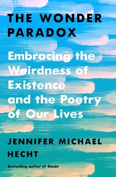 Hardcover The Wonder Paradox: Embracing the Weirdness of Existence and the Poetry of Our Lives Book