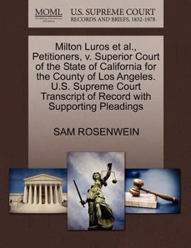 Paperback Milton Luros Et Al., Petitioners, V. Superior Court of the State of California for the County of Los Angeles. U.S. Supreme Court Transcript of Record Book