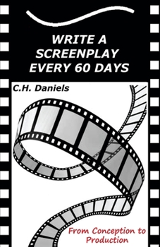 Paperback Write a Screenplay Every 60 Days: From Concept to Production Book