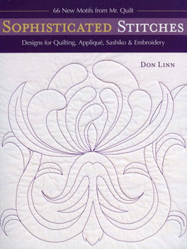 Paperback Sophisticated Stitches-Print-on-Demand-Edition: Designs for Quilting, Applique, Sashiko & Embroidery: 60 New Motifs from Mr. Quilt Book