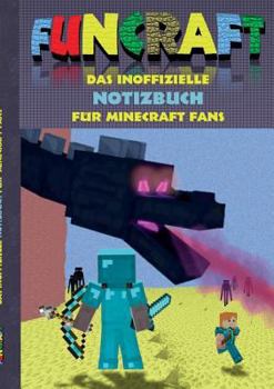 Funcraft - Das inoffizielle Notizbuch (kariert) für Minecraft Fans: Karierte Bögen/Papier, geeignet als Spielebogenpapier für das Buch 'Funcraft - ... lachen, witzig; Hausaufgabe