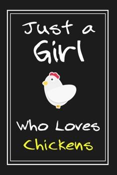 Just  a Girl Who Loves Chickens: Notebook And Journal Gift  - 120 pages Funny  Chickens Blank Lined Journal Notebook Planner