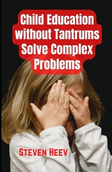 Paperback Child Education without Tantrums, Solve Complex Problems Book