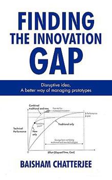 Paperback Finding the innovation gap: Disruptive idea, A better way of managing prototypes: Disruptive idea, A better way of managing prototypes Book