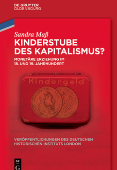 Hardcover Kinderstube Des Kapitalismus?: Monetäre Erziehung Im 18. Und 19. Jahrhundert [German] Book