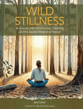 Hardcover Wild Stillness: A Journey into Mindfulness, Creativity, and the Sacred Wisdom of Nature Book