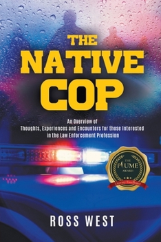 Paperback The Native Cop: Thoughts, Experiences and Encounters for Those Interested in the Law Enforcement Profession Book