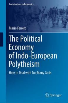 Hardcover The Political Economy of Indo-European Polytheism: How to Deal with Too Many Gods Book