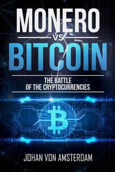 Paperback Monero Versus Bitcoin: The Battle of the Cryptocurrencies Book
