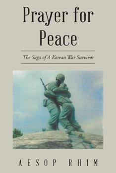 Prayer for Peace: The Saga of a Korean War Survior