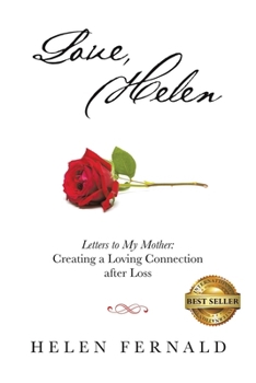 Paperback Love, Helen: Letters to My Mother: Creating a Loving Connection after Loss Book