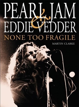 Paperback Pearl Jam and Eddie Vedder: None Too Fragile Book