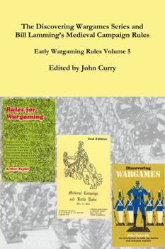 Paperback The Discovering Wargames Series and Bill Lamming's Medieval Campaign and Battle Rules: Early Wargaming Rules Volume 5 Book