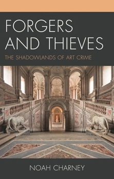 Forgers and Thieves: The Shadowlands of Art Crime