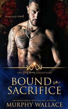 Bound in Sacrifice (The Dirty Heroes Collection) - Book #4 of the Dirty Heroes Collection