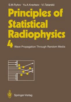 Paperback Principles of Statistical Radiophysics 4: Wave Propagation Through Random Media Book