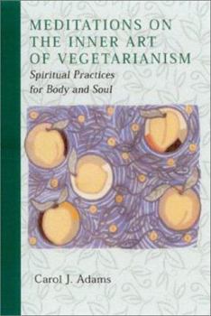 Paperback Meditations on the Inner Art of Vegetarianism: Spiritual Practices for Body and Soul Book