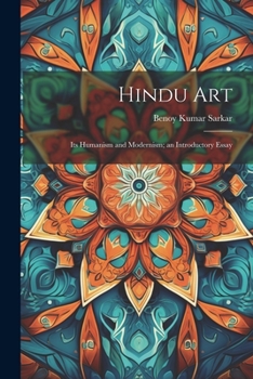 Paperback Hindu Art: Its Humanism and Modernism; an Introductory Essay Book