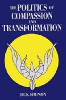 Paperback The Politics of Compassion and Transformation: And Transformation Book