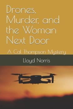 Paperback Drones, Murder, and the Woman Next Door: A Cal Thompson Mystery Book