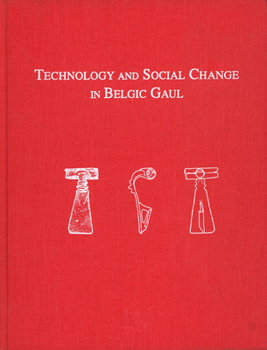 Hardcover Technology and Social Change in Belgic Gaul: Copper Working at the Titelberg, Luxembourg, 125 B.C.-A.D. 3 Book