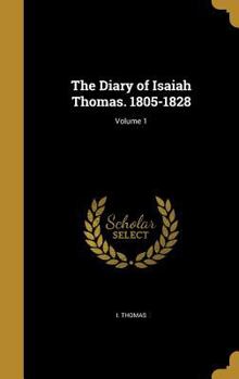 Hardcover The Diary of Isaiah Thomas. 1805-1828; Volume 1 Book