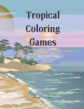 Paperback Tropical Coloring Games: 126 pages - Activity book for children aged 4 -8 - 8 - 12, colored pages, featuring beautiful animals and flowers, upg Book