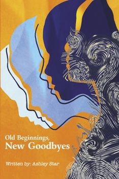 Paperback Old Beginnings, New Goodbyes Book